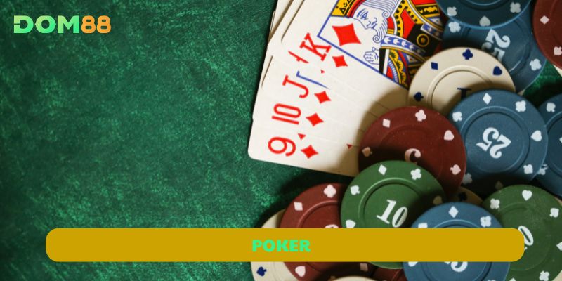 Poker DOM88 – Chơi Chuẩn Luật, Nhận Thưởng Nhanh Chóng