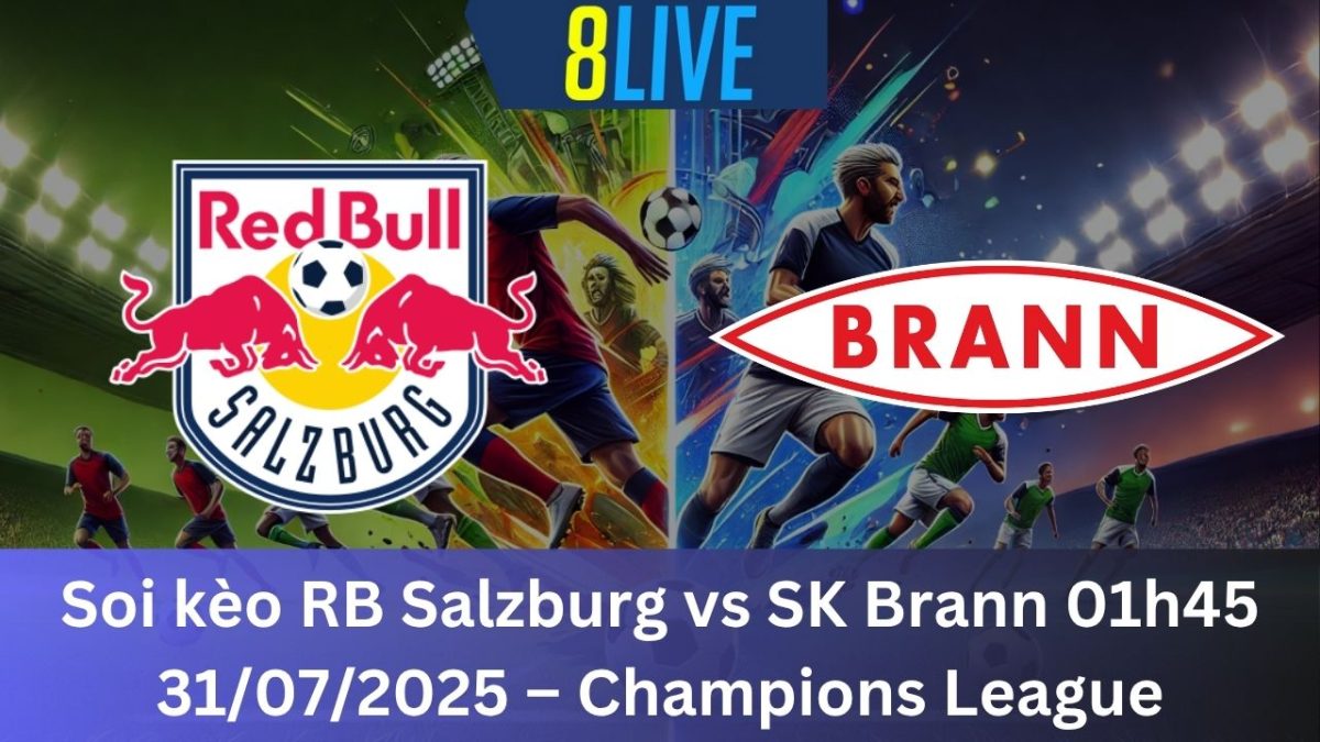 Soi K O RB Salzburg Vs SK Brann 01h45 31 07 2025 Champions League Rb Salzburg Vs Sk Brann 1200x675