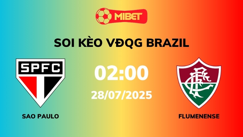 Soi kèo Sao Paulo vs Fluminense – 02h00 – 28/07 – VĐQG Brazil