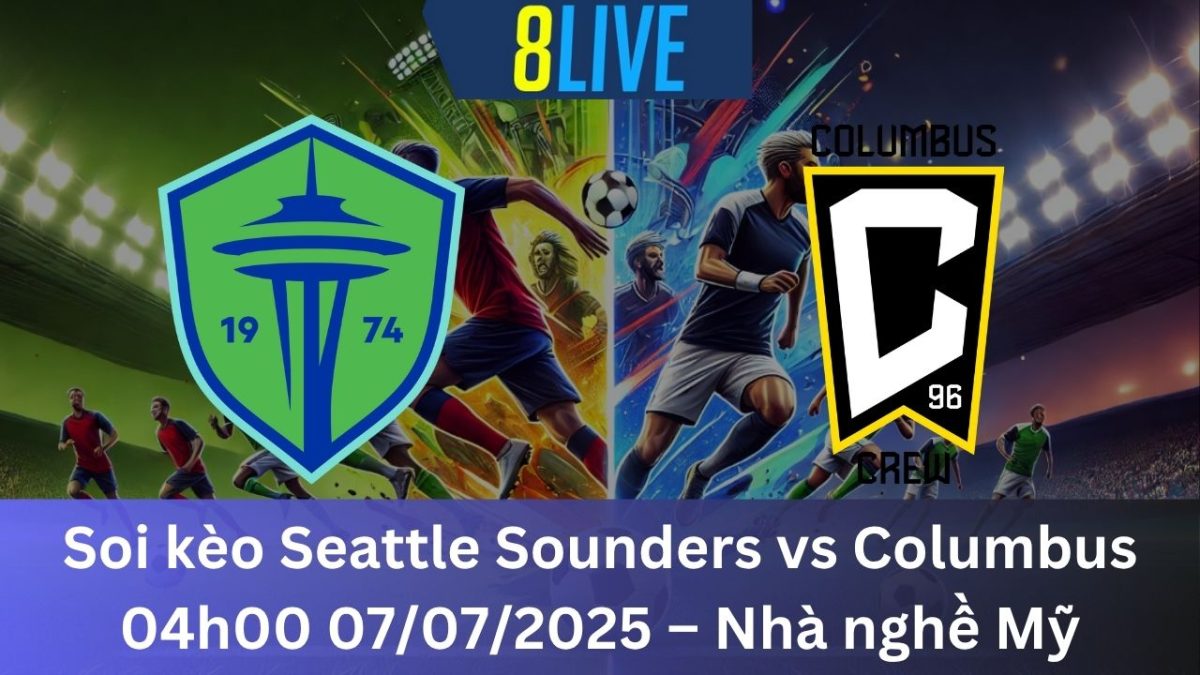 Soi kèo Seattle Sounders vs Columbus 04h00 07/07/2025 – Nhà nghề Mỹ