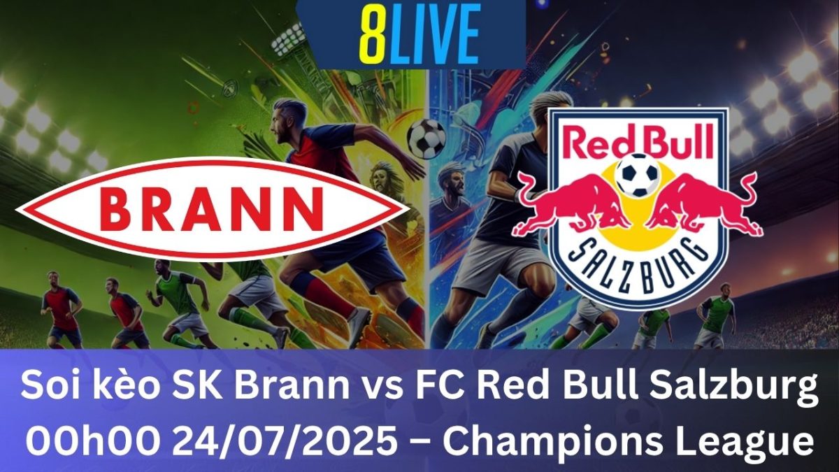 Soi kèo SK Brann vs FC Red Bull Salzburg 00h00 24/07/2025 – Champions League