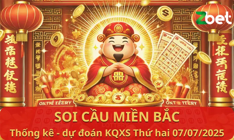 ZBET Soi Cầu Miền Bắc: Thứ hai ngày 07/07/2025 - XSMB