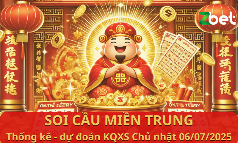 ZBET soi cầu Miền Trung, Chủ nhật ngày 06/07/2025 - XSMT