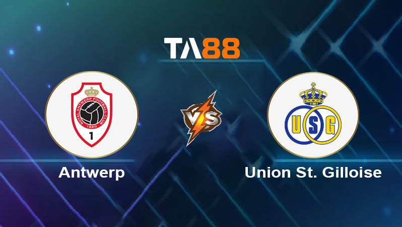 Phân tích kèo trận đấu Antwerp vs Union St Gilloise ngày 26/07/2025