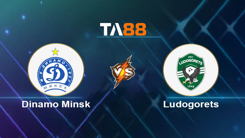 Phân tích kèo trận đấu Dinamo Minsk vs Ludogorets ngày 16/07/2025