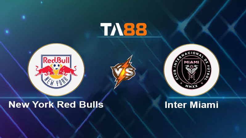 Phân tích kèo trận đấu New York Red Bulls vs Inter Miami ngày 20/07/2025
