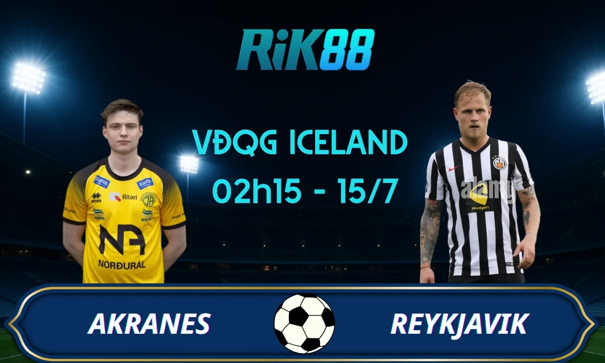 Soi kèo Akranes vs Reykjavik - 02h15 ngày 15/07/2025 - VĐQG Iceland