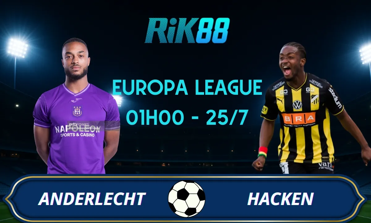 Soi kèo Anderlecht vs Hacken - 01h00 ngày 25/07/2025 - VL Europa League