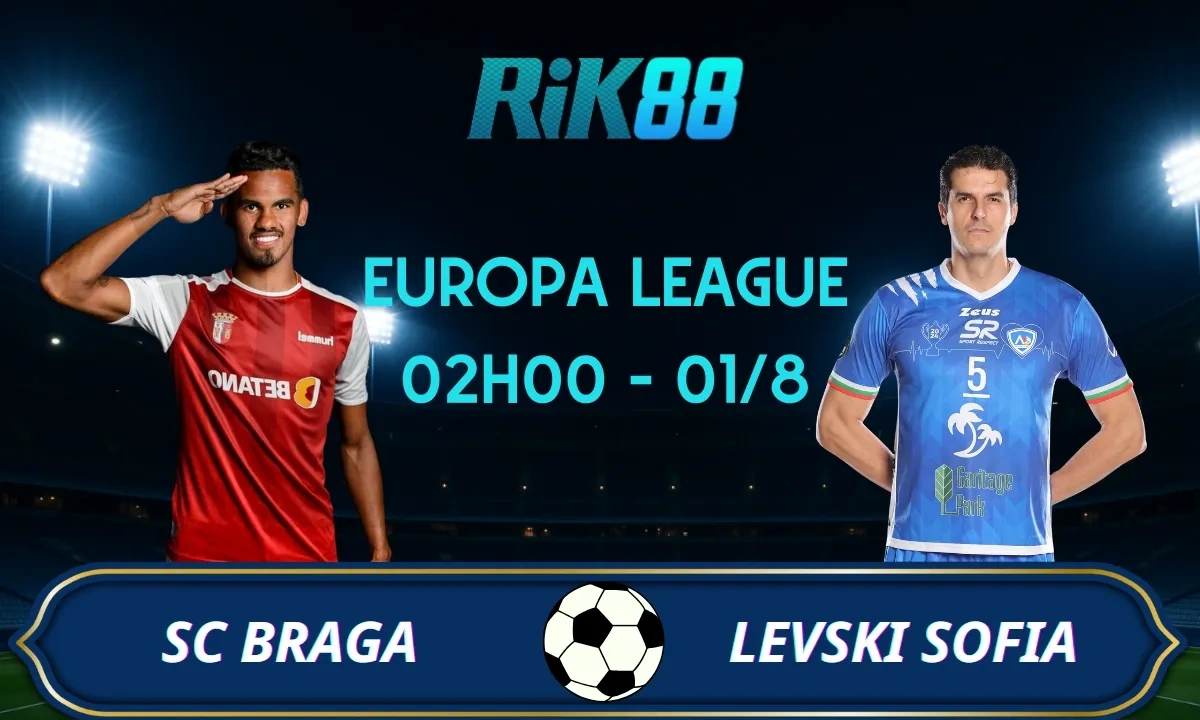 Soi kèo Braga vs Levski Sofia - 02h00 ngày 01/08/2025 - VL Europa League