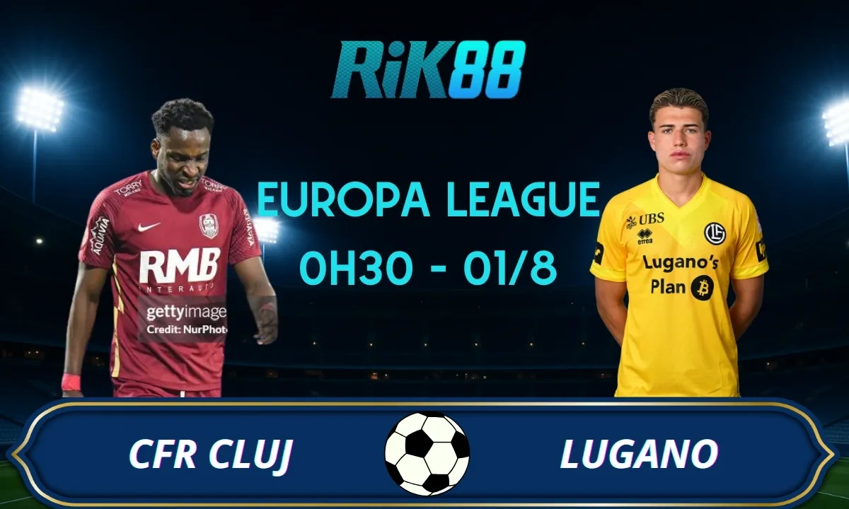 Soi kèo CFR Cluj vs Lugano - 0h30 ngày 01/08/2025 - VL Europa League