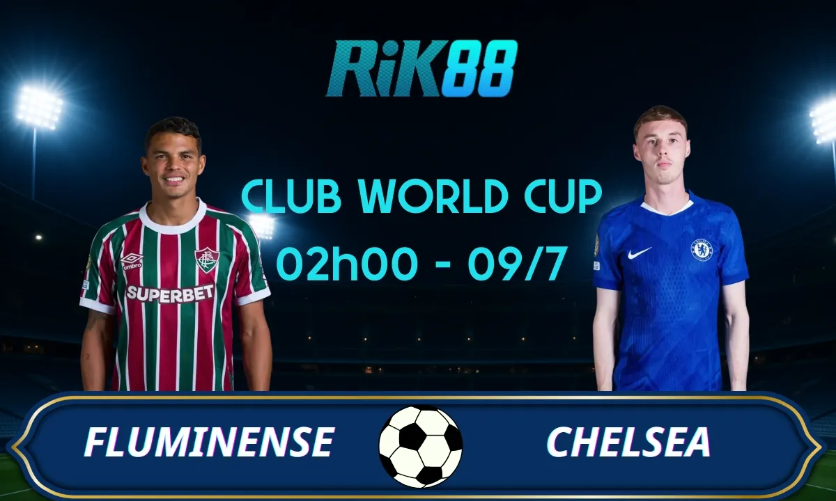Soi kèo Fluminense vs Chelsea - 02h00 ngày 09/07/2025 - Club World Cup