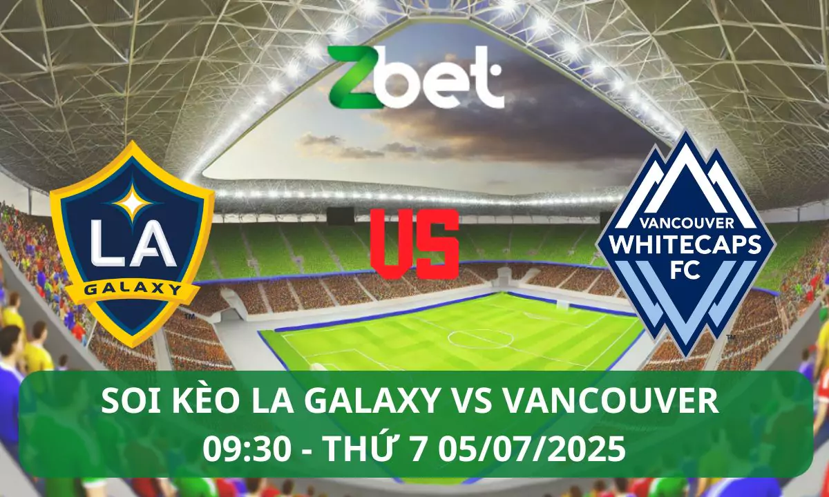 Nhận định soi kèo LA Galaxy vs Vancouver, 09h30 05/07/2025 – MLS