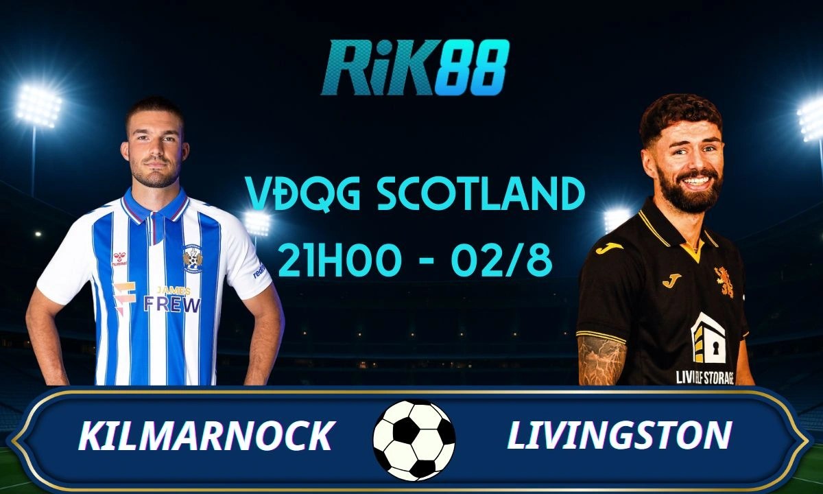 Soi kèo Kilmarnock vs Livingston - 21h00 ngày 02/08/2025 - Scottish Premiership