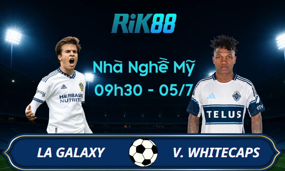 Soi kèo LA Galaxy vs Vancouver Whitecaps, 09h30 ngày 05/07/2025 - Giải Nhà Nghề Mỹ