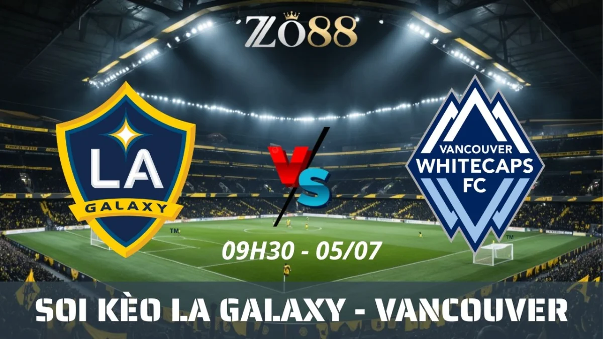 Soi kèo nhà cái LA Galaxy vs Vancouver, 05/07/2025 09h30 MLS