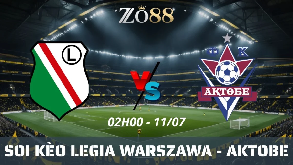 Soi kèo nhà cái Legia Warszawa vs Aktobe - 11/07/2025 02h00 Vòng loại Europa League