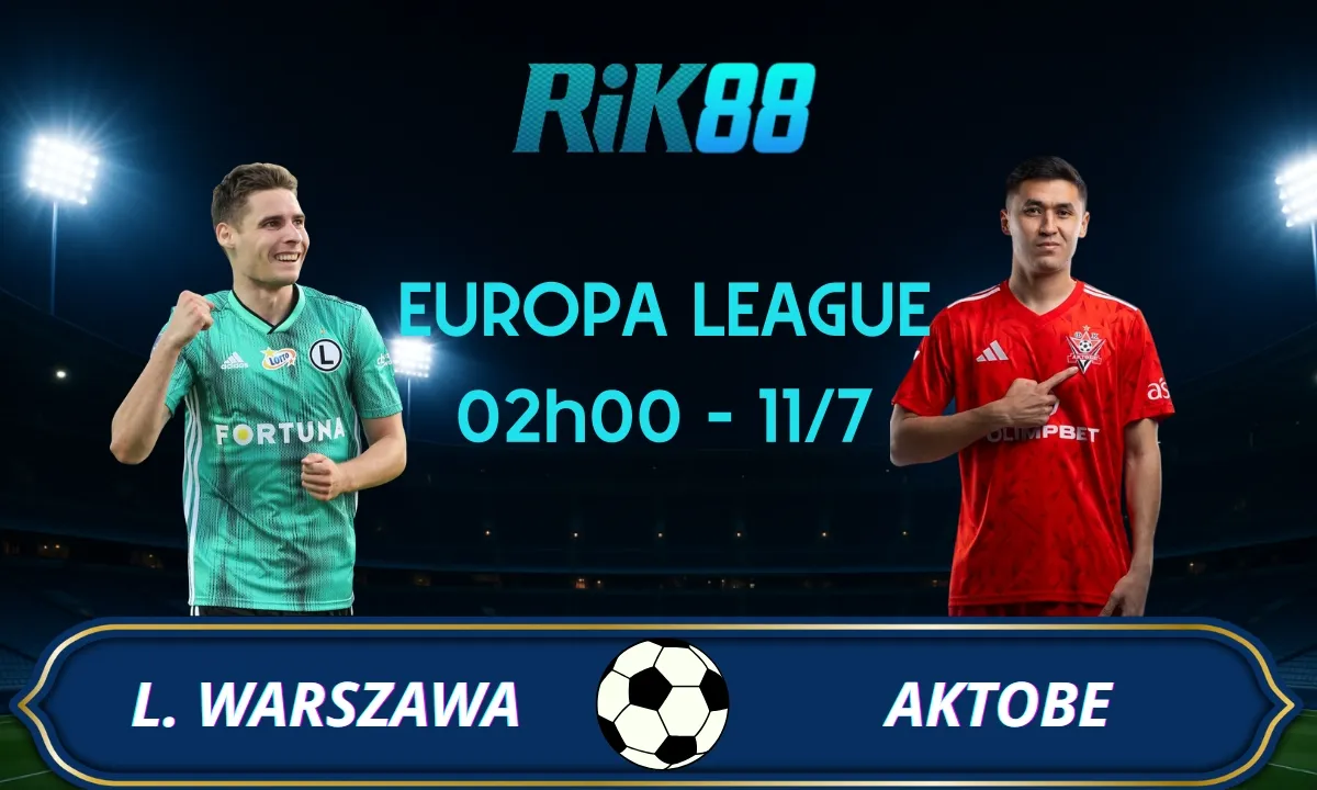 Soi kèo Legia Warszawa vs Aktobe - 02h00 ngày 11/07/2025 - VL Europa League