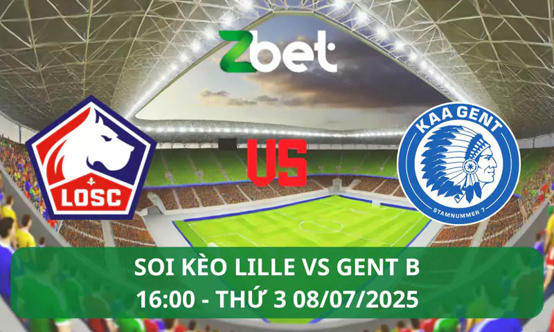 Nhận định soi kèo Lille vs Gent B, 16h00 08/07/2025 – Giao hữu