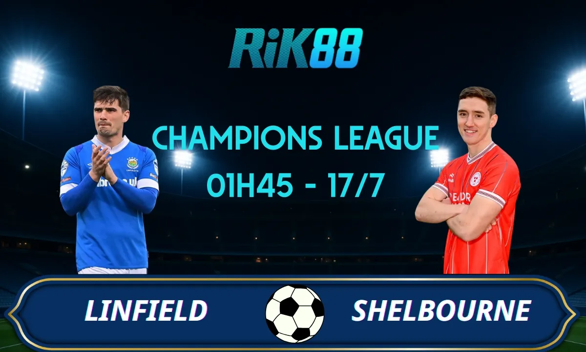 Soi kèo Linfield vs Shelbourne - 01h45 ngày 17/07/2025 - VL Champions League