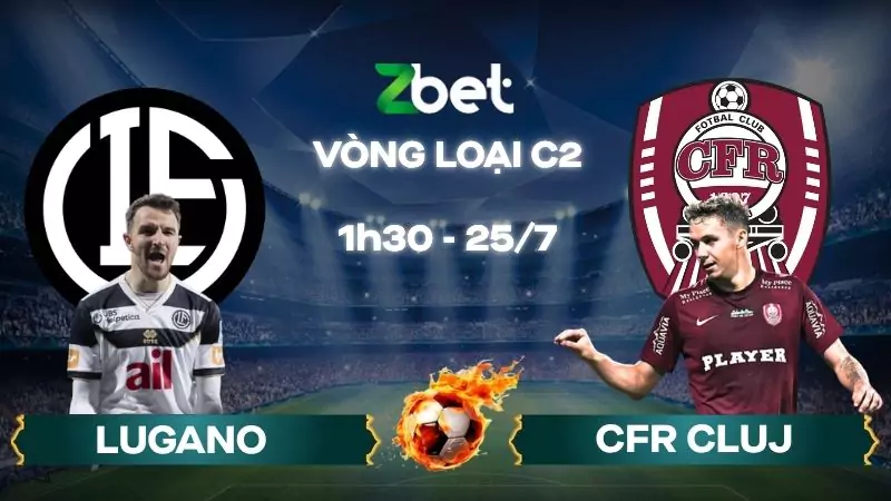 Nhận định soi kèo Lugano vs CFR Cluj - 01h30 25/07/2025 – Vòng loại C2