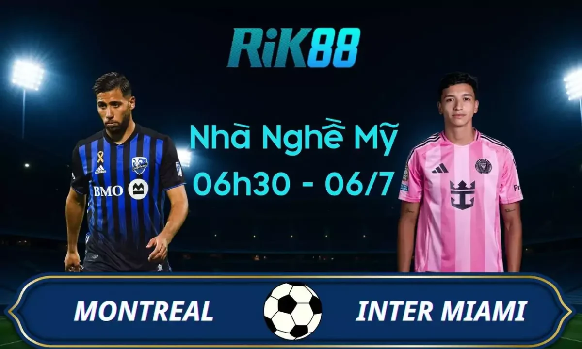 Soi kèo Montreal vs Inter Miami, 06h30 ngày 06/07/2025 - MLS