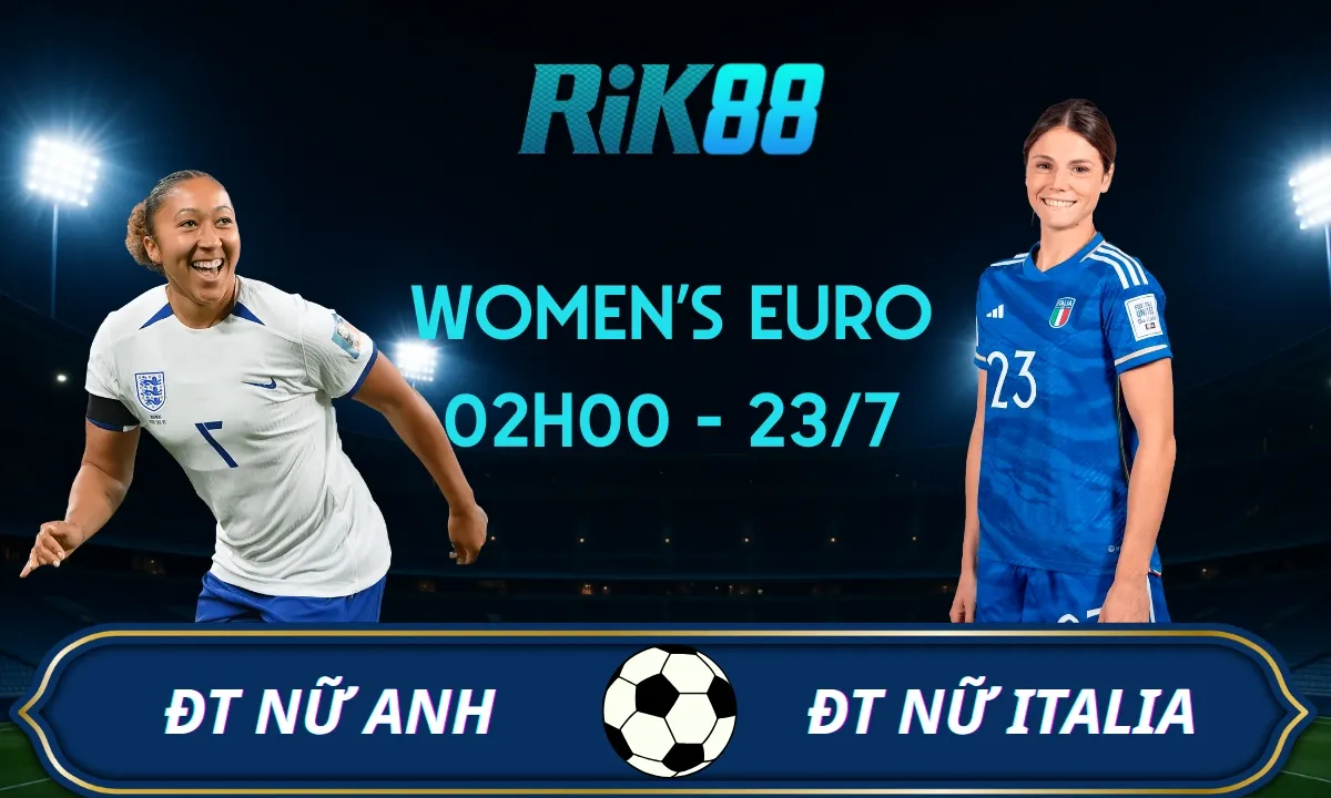Soi kèo Nữ Anh vs Nữ Italia - 02h00 ngày 23/07/2025 - Women’s Euro 2025