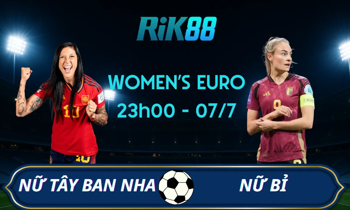 Soi kèo Nữ Tây Ban Nha vs Nữ Bỉ - 23h00 ngày 07/07/2025 - UEFA Women’s Euro