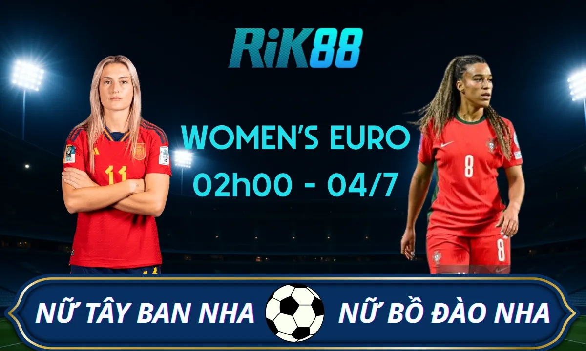 Soi kèo Nữ Tây Ban Nha vs Nữ Bồ Đào Nha, 02h00 ngày 04/07/2025 - UEFA Women’s Euro