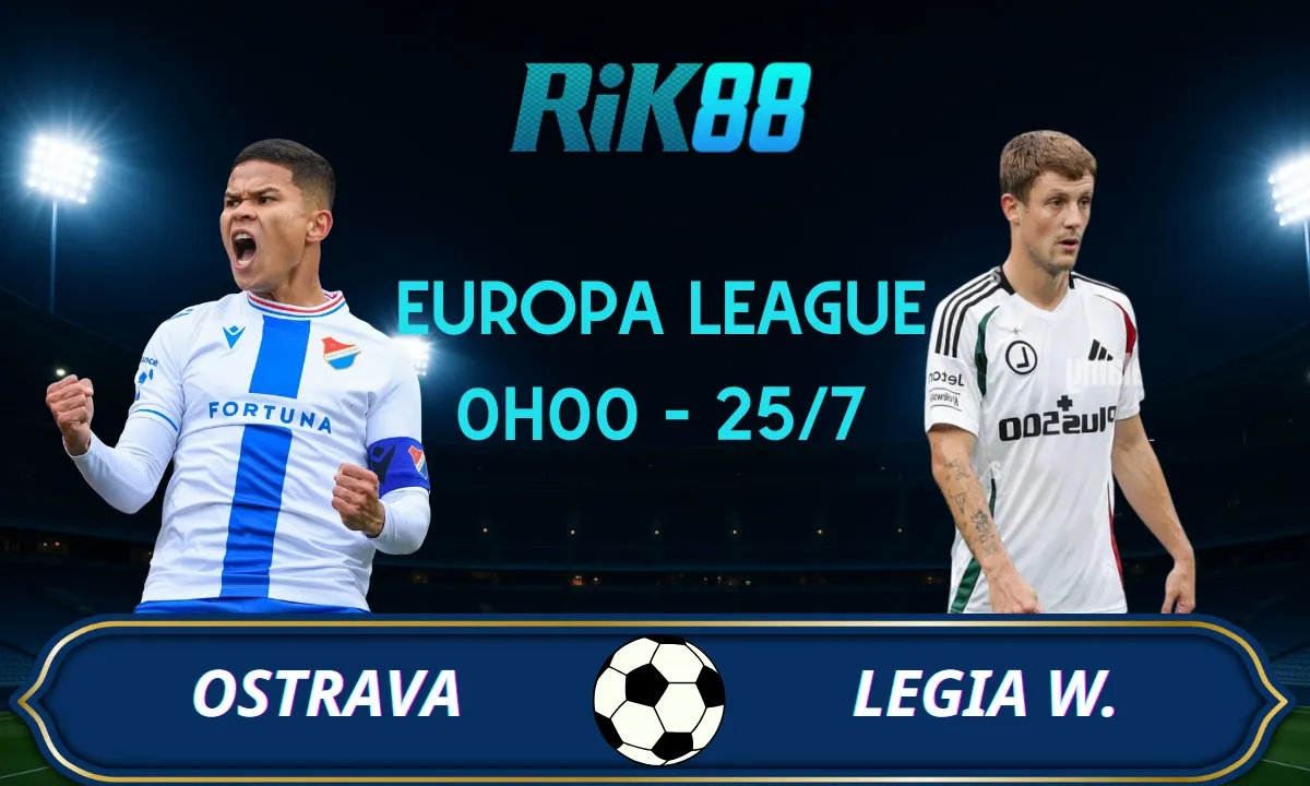 Soi kèo Ostrava vs Legia - 0h00 ngày 25/07/2025 - VL Europa League