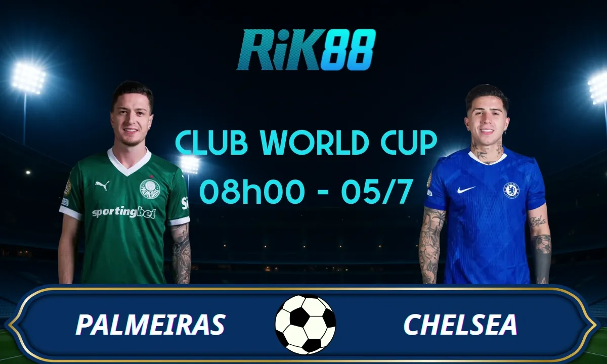 Soi kèo Palmeiras vs Chelsea, 08h00 ngày 05/07/2025 - Club World Cup