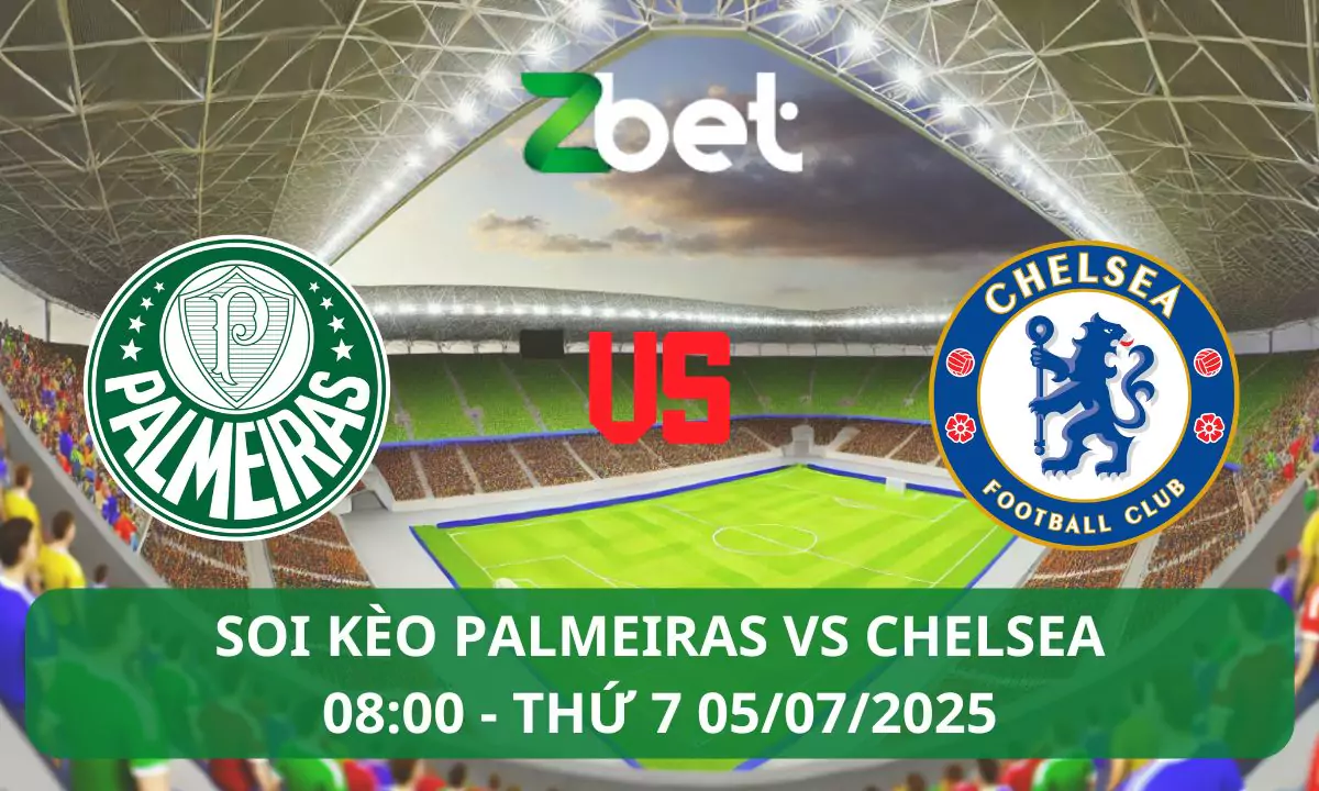 Nhận định soi kèo Palmeiras vs Chelsea, 08h00 05/07/2025 – Club World Cup
