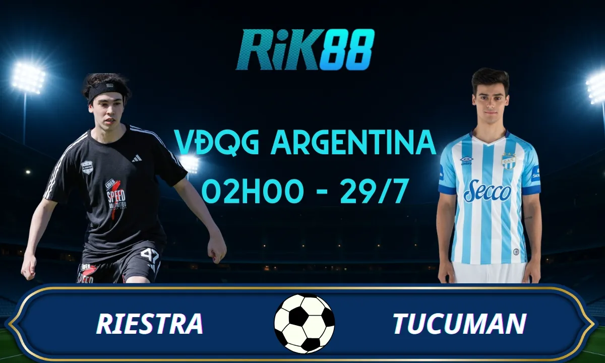 Soi kèo Riestra vs Tucuman - 02h00 ngày 29/07/2025 - VĐQG Argentina