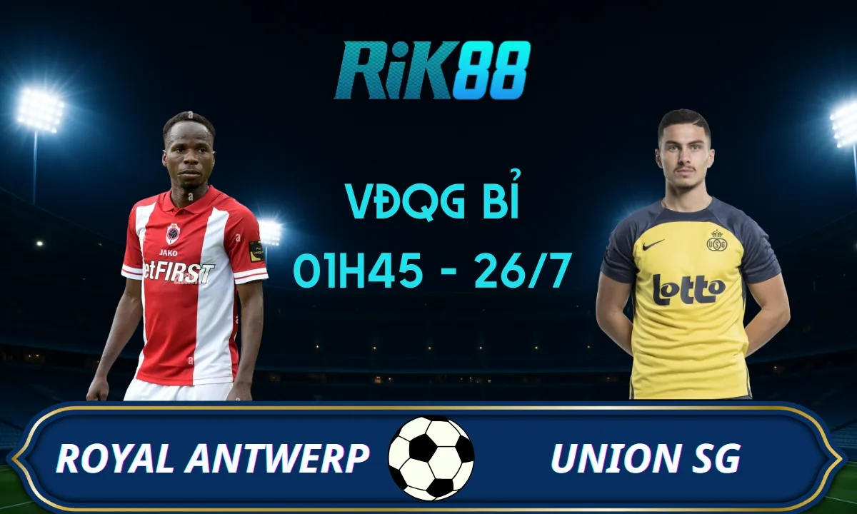 Soi kèo Antwerp vs Union SG - 01h45 ngày 26/07/2025 - VĐQG Bỉ