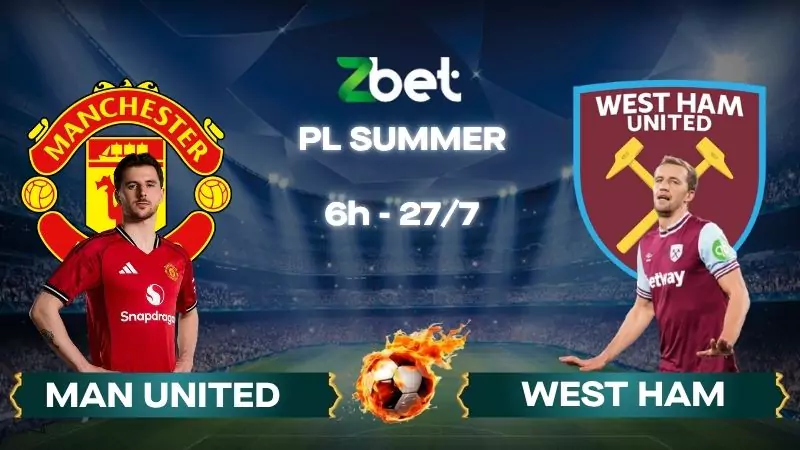 Nhận định soi kèo Man United vs West Ham - 06h00 27/07/2025 – Premier League Summer Series
