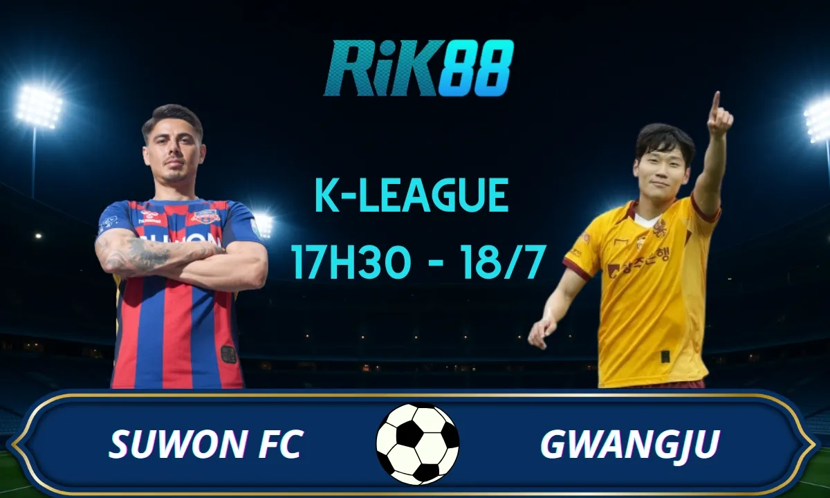 Soi kèo Suwon vs Gwangju - 17h30 ngày 18/07/2025 - VĐQG Hàn Quốc