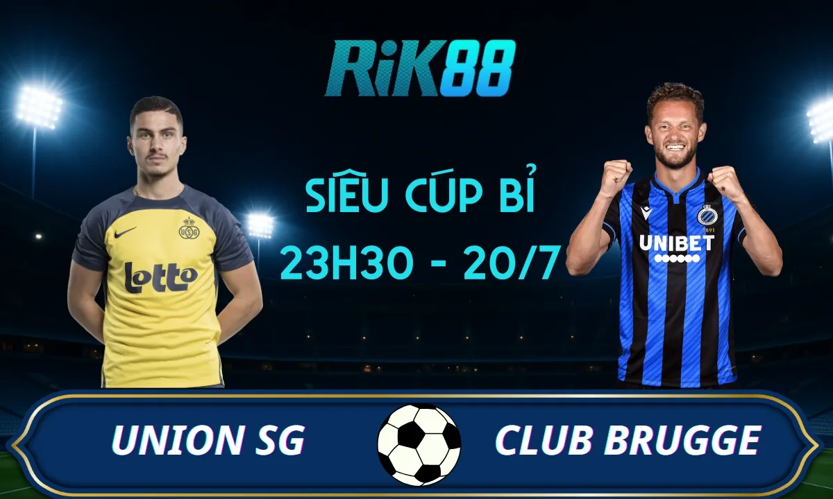 Soi kèo Union SG vs Club Brugge - 23h30 ngày 20/07/2025 - Siêu Cúp Bỉ