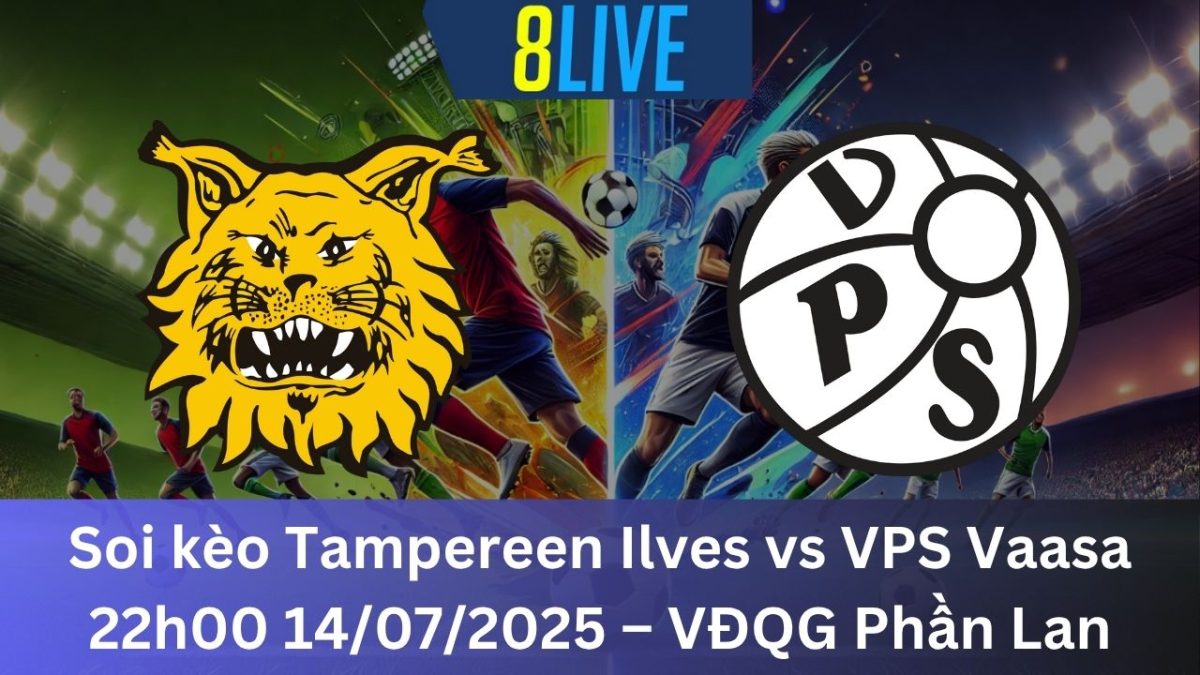 Soi kèo Tampereen Ilves vs VPS Vaasa 22h00 14/07/2025 – VĐQG Phần Lan