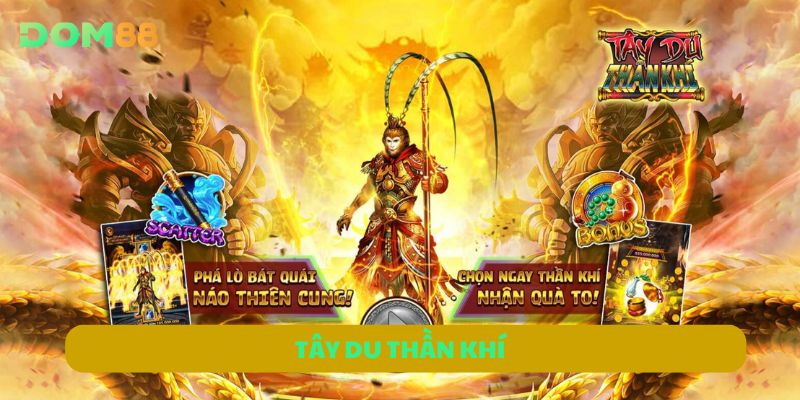 Tây Du Thần Khí DOM88 – Bí Quyết Chơi Để Luôn Thắng Lớn