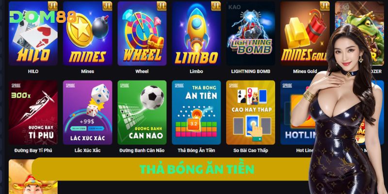 Thả Bóng Ăn Tiền DOM88 – Chạm Vận May, Hốt Ngay Bạc Tỷ