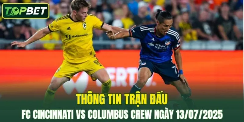 Thông tin trận đấu FC Cincinnati vs Columbus Crew ngày 13/07/2025