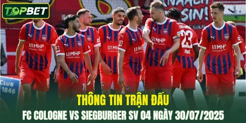 Thông tin trận đấu FC Cologne vs Siegburger SV 04 ngày 30/07/2025 