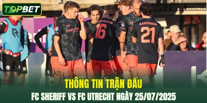 Thông tin trận đấu FC Sheriff Vs FC Utrecht ngày 25/07/2025