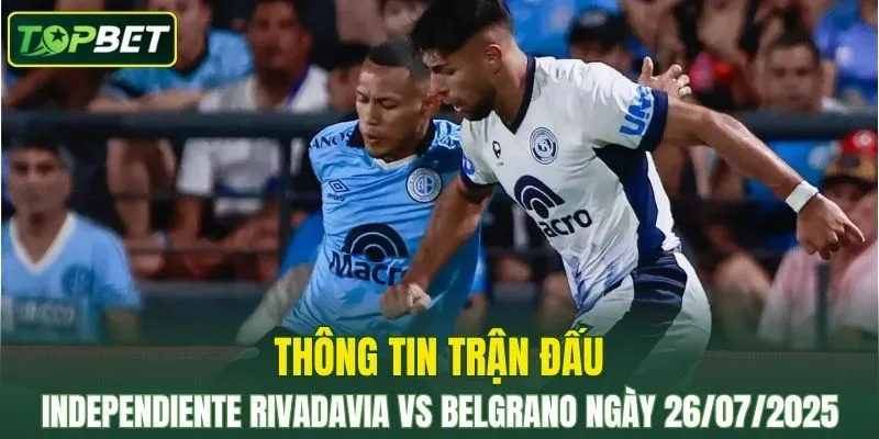 Thông tin trận đấu Independiente Rivadavia Vs Belgrano ngày 26/07/2025