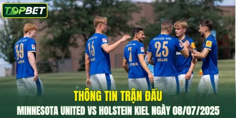Thông tin trận đấu Minnesota United Vs Holstein Kiel ngày 08/07/2025