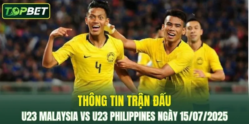 Thông tin trận đấu U23 Malaysia vs U23 Philippines ngày 15/07/2025