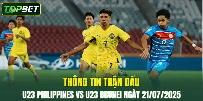 Thông tin trận đấu U23 Philippines Vs U23 Brunei ngày 21/07/2025