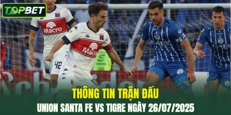 Thông tin trận đấu Union Santa Fe Vs Tigre ngày 26/07/2025