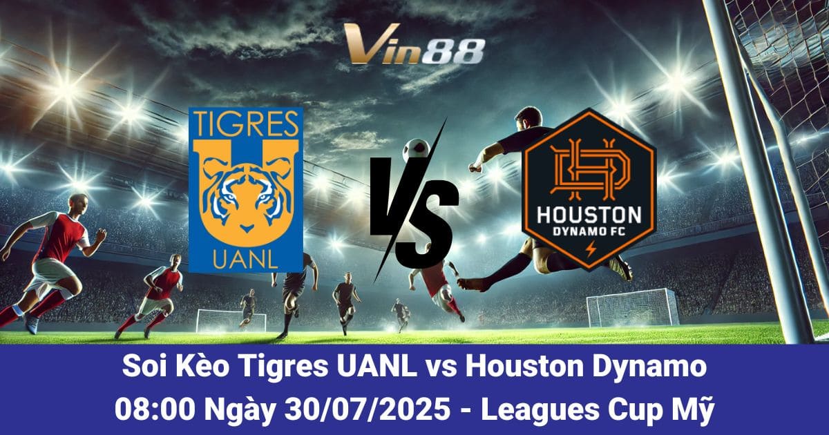 Soi kèo trận đấu giữa Tigres UANL vs Houston Dynamo Ngày 30/07/2025