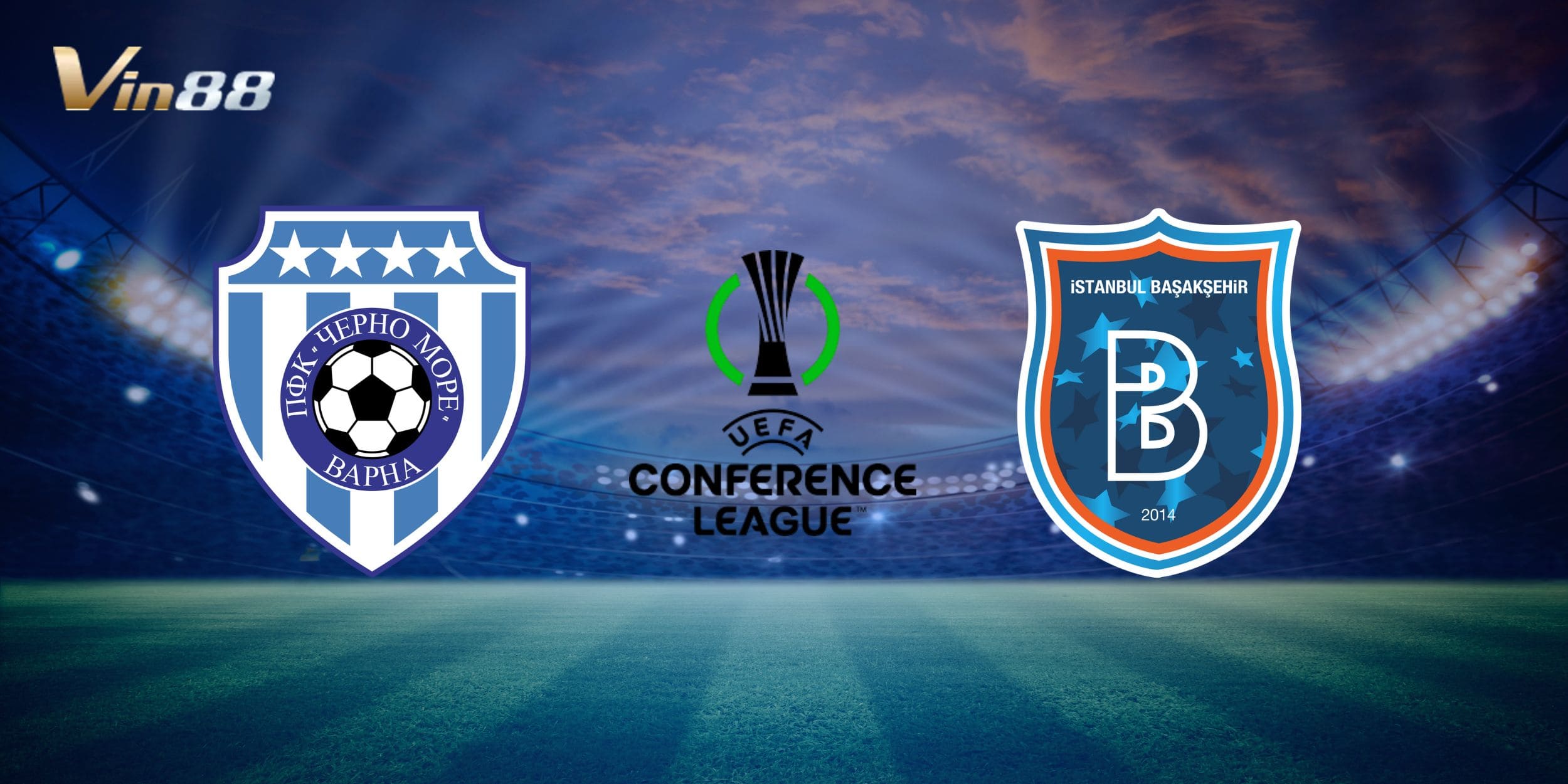 Toàn cảnh trước giờ bóng lăn giữa Cherno More vs Basaksehir