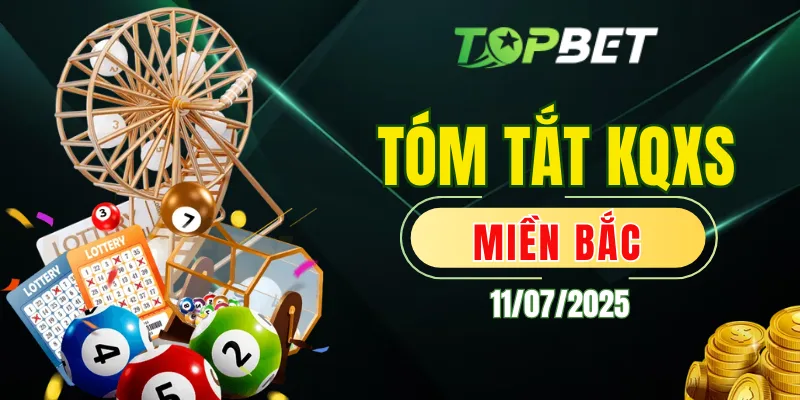 Tóm tắt kqxsmb ngày 11/07/2025